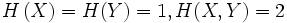 
H \left (X \right ) = H(Y) = 1, H(X,Y) = 2
