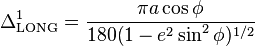 
\Delta^1_{\rm LONG}=
\frac{\pi a\cos\phi}{180(1 - e^2 \sin^2 \phi)^{1/2}}\,
