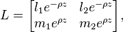 L = \begin{bmatrix} l_1 e^{-\rho z} & l_2 e^{-\rho z} \\ m_1 e^{\rho z} & m_2 e^{\rho z}
\end{bmatrix},