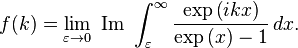 
f(k)=\lim_{\varepsilon\rightarrow 0}~\text{Im}~\int_\varepsilon^\infty \frac{\exp\left(ikx\right)}{\exp\left(x\right)-1} \, dx.
