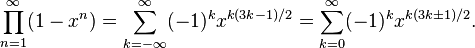\prod _{{n=1}}^{\infty }(1-x^{n})=\sum _{{k=-\infty }}^{\infty }(-1)^{k}x^{{k(3k-1)/2}}=\sum _{{k=0}}^{\infty }(-1)^{k}x^{{k(3k\pm 1)/2}}.