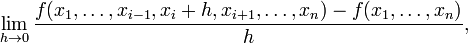 \lim_{h \to 0} \frac{f(x_1, \dots, x_{i-1}, x_i + h, x_{i+1}, \dots, x_n) - f(x_1, \dots, x_n)}{h},