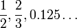 \frac{1}{2}, \frac{2}{3}, 0.125\ldots