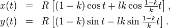 begin{array}{rcl}<br /><br /><br /><br /><br /><br /><br /><br /> x(t)&=&Rleft[(1-k)cos t+lkcos frac{1-k}{k}tright],\[4pt]<br /><br /><br /><br /><br /><br /><br /><br /> y(t)&=&Rleft[(1-k)sin t-lksin frac{1-k}{k}tright].\<br /><br /><br /><br /><br /><br /><br /><br /> end{array}