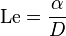 \matrm {
Le}
= \frac {
\alpha}
{
D}