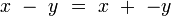  x - y = x + -y