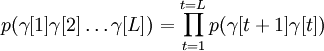 p (\gamma [1] \gamma [2] \ldot'oj \gamma [L]) = \prod_ {
t 1}
^ {
T L}
p (\gamma [t+1] \gamma [t])