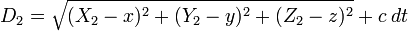 D_2 = \sqrt{(X_2-x) ^2 + (Y_2-y) ^2 + (Z_2-z) ^2} + c\;dt