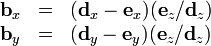 \begin{array}{lcl} \mathbf{b}_x &= &(\mathbf{d}_x - \mathbf{e}_x) (\mathbf{e}_z / \mathbf{d}_z) \\ \mathbf{b}_y &= &(\mathbf{d}_y - \mathbf{e}_y) (\mathbf{e}_z / \mathbf{d}_z) \\\end{array}