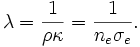 \lambda =\frac{1}{\rho \kappa}=\frac{1}{n_e \sigma_e}.