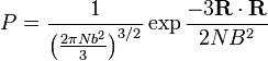 P = frac{1}{left (frac{2 pi N b^2}{3} 
ight )^{3/2}} exp frac {-3 mathbf R cdot mathbf R}{2NB^2}