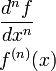 \begin{align}
& \frac{d^n f}{dx^n} \\
& f^{(n)} (x)\, \\
\end{align}
