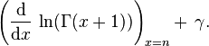 \left(\frac{{\rm d}}{{\rm d}x}\,\ln(\Gamma(x+1))\right)_{x=n} +\, \gamma.