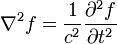 \nabla^2 f = \frac{1}{c^2} \frac{\partial^2 f}{\partial t^2} \,