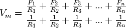 V_m  = {{{{F_1 } \over {R_1 }} + {{F_2 } \over {R_2 }} + {{F_3 } \over {R_3 }} + ... + {{F_n } \over {R_n }}} \over {{1 \over {R_1 }} + {1 \over {R_2 }} + {1 \over {R_3 }} + ... + {1 \over {R_n }}}}