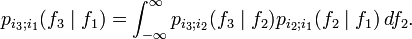 p_ {
i_3;
i_1}
(f_3\mid-f_1) \int_ {
\infty}
^\infty p_ {
i_3;
i_2}
(f_3\mid-f_2) p_ {
i_2;
i_1}
(, df_2. '\' 