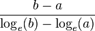 \frac {
b -}
{
\log_e (b) - \log_e ()}