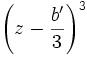 \left ( z - \frac {b'} {3} \right )^3 \,