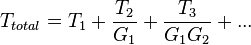 T_ { totalo} = T_1-+ \frac { T_2} {G_1} + \frac { T_3} {G_1 G_2} + ...