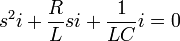 s^2i + {R \over L} si + {1 \over {LC}} i = 0