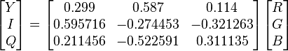 
\begin{bmatrix} Y \\ I \\ Q \end{bmatrix}
=
\begin{bmatrix}
  0.299    &  0.587    &  0.114 \\
  0.595716 & -0.274453 & -0.321263 \\
  0.211456 & -0.522591 &  0.311135
\end{bmatrix}
\begin{bmatrix} R \\ G \\ B \end{bmatrix}
