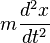 m frac{d^2 x}{dt^2}