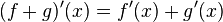 (f+g)'(x)=f'(x)+g'(x)