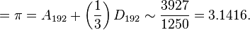  {}=\pi = A_{192} + \left(\frac{1}{3}\right)D_{192} \sim {3927 \over 1250} = 3.1416.\,