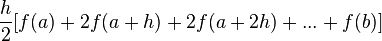  \frac{h}{2} [f(a)+2f(a+h)+2f(a+2h)+...+f(b)]