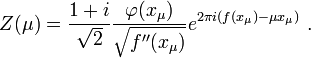 Z(\mu) = \frac{1+i}{\sqrt
2}\frac{\varphi(x_{\mu})}{\sqrt{f''(x_{\mu})}}
e^{2\pi i(f(x_{\mu})- \mu x_{\mu})} \ .