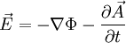 \vec{E} = - \nabla \Phi - \frac{\part{\vec{A}}}{\part{t}}