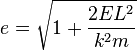 
e = \sqrt{1 + \frac{2EL^{2}}{k^{2}m}}

