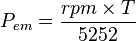 P_{em} = \frac {rpm \times T}{5252}