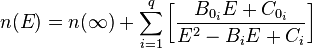 n (E) = n (\infty) +\sum_ {
i 1}
^ q \left [\frac {
B_ {
0_i}
E+C_ {
0_i}
}
{
E^2-B_iE+C_i}
\right]