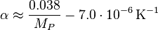 
 \alpha \approx \frac{0.038}{M_P} - 7.0 \cdot 10^{-6} \, \mathrm{K}^{-1}
 