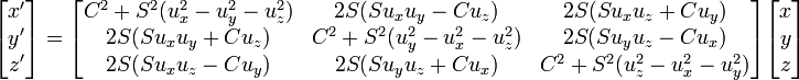 \begin{bmatrix} x'\\ y'\\ z' \end{bmatrix} =
\begin{bmatrix}C^2+S^2(u_x^2- u_y^2- u_z^2)  & 2S( Su_x u_y-C u_z) & 2S(S u_x u_z + C u_y) \\
2S(S u_x u_y+C u_z) & C^2+S^2( u_y^2- u_x^2- u_z^2) & 2S(S u_y u_z - C u_x) \\
2S(S u_x u_z-C u_y) & 2S(S u_y u_z+C u_x) & C^2+S^2( u_z^2- u_x^2- u_y^2) \end{bmatrix}
\begin{bmatrix} x \\ y \\ z  \end{bmatrix}