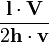 {\mathbf{l}\cdot\mathbf{V} \over 2\mathbf{h}\cdot\mathbf{v}}