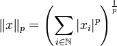  \|x\|_p = \left(\sum_{i\in\mathbb N}|x_i|^p\right)^{\frac1p} 