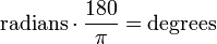 	ext{radians} cdot frac{180}{pi}