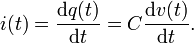 i(t)= \frac{\mathrm{d}q(t)}{\mathrm{d}t} = C\frac{\mathrm{d}v(t)}{\mathrm{d}t}.