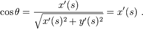 \cos \theta =\frac{x'(s)}{\sqrt{x'(s)^2+y'(s)^2}} = x'(s) \ .