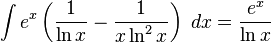 int e^x left( frac{1}{ln x}- frac{1}{xln^2 x} ight);dx = frac{e^x}{ln x} 