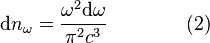  \mathrm{d}n_{\omega}= \frac{\omega^2 \mathrm{d} \omega}{\pi^2 c^3} \qquad\qquad (2)