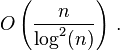 O \left (\frac {
n}
{\log^2 (n)}
\right,.