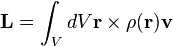 \mathbf{L}=\int_V dV \mathbf{r}\times \rho(\mathbf{r}) \mathbf{v}