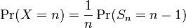 \Pr (X N) \frac {
1}
{n}
\Pr (S_n N-1)