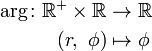 \begin{align}
\arg \colon \mathbb{R}^+\times\mathbb{R} &\to \mathbb{R} \\
(r,\ \phi) &\mapsto \phi
\end{align}