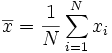 \overline{x}=\frac{1}{N}\sum_{i=1}^N x_i