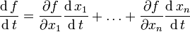 \frac{\operatorname df}{\operatorname dt} = \frac{\partial f}{\partial x_1} \frac{\operatorname dx_1}{\operatorname dt} + \ldots + \frac{\partial f}{\partial x_n} \frac{\operatorname dx_n}{\operatorname dt}