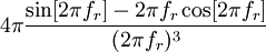  4 \pi \frac{\sin[2 \pi f_r] - 2 \pi f_r \cos[2 \pi f_r]}{(2 \pi f_r)^3}